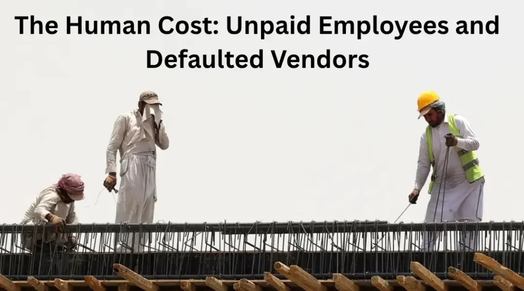 The Human Cost: Unpaid Employees and Defaulted Vendors