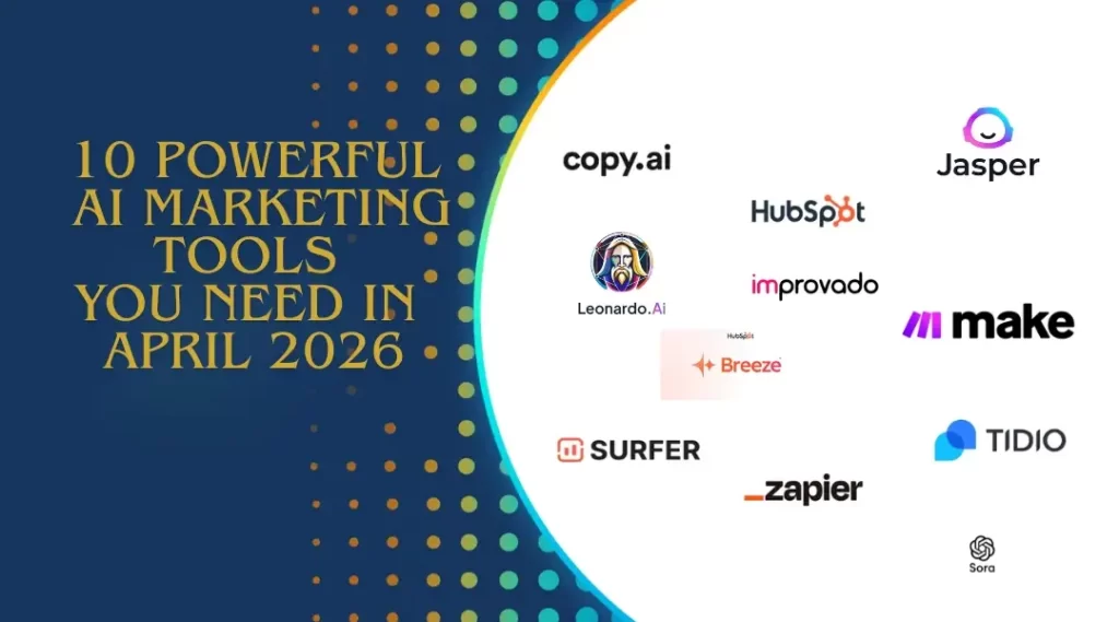 10 Powerful AI Marketing Tools You Need in April 2026