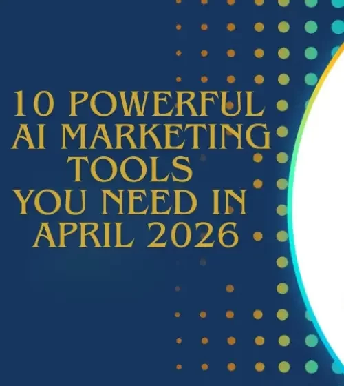  10 Powerful AI Marketing Tools You Need in April 2026