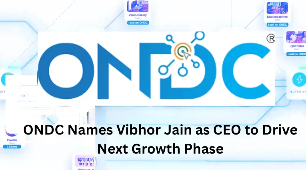 ONDC Names Vibhor Jain as CEO to Drive Next Growth Phase