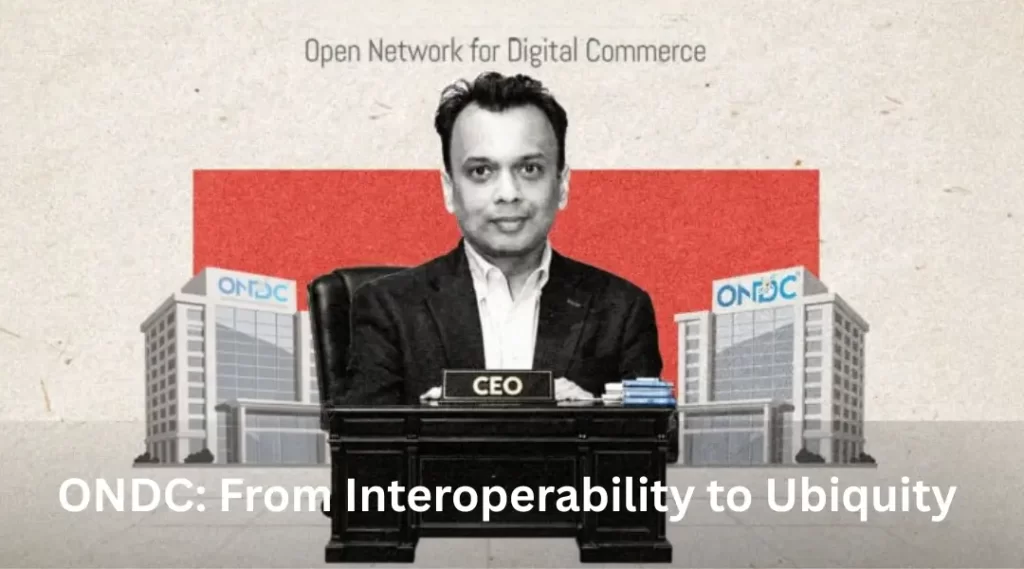 ONDC: From Interoperability to Ubiquity