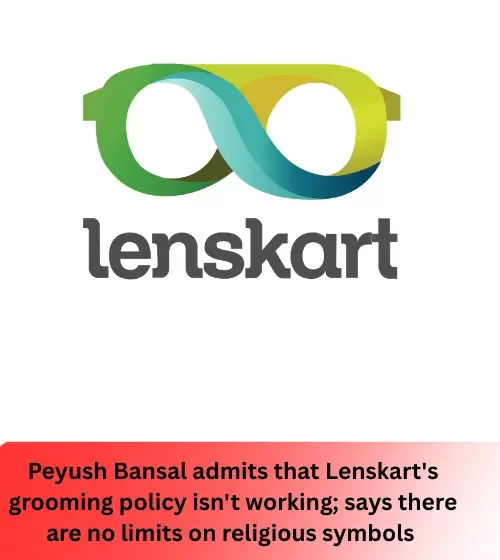 Peyush Bansal admits that Lenskart's grooming policy isn't working; says there are no limits on religious symbols