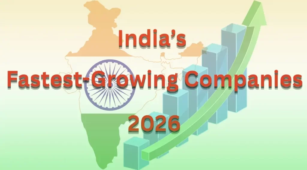 India's Fastest Growing Companies 2026: Discover the Top 10 Leaders