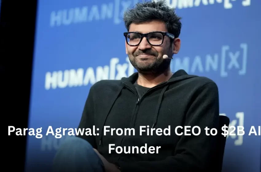 Parag Agrawal: From Fired CEO to $2B AI Founder