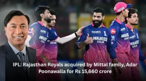 IPL: Rajasthan Royals acquired by Mittal family, Adar Poonawalla for Rs 15,660 crore