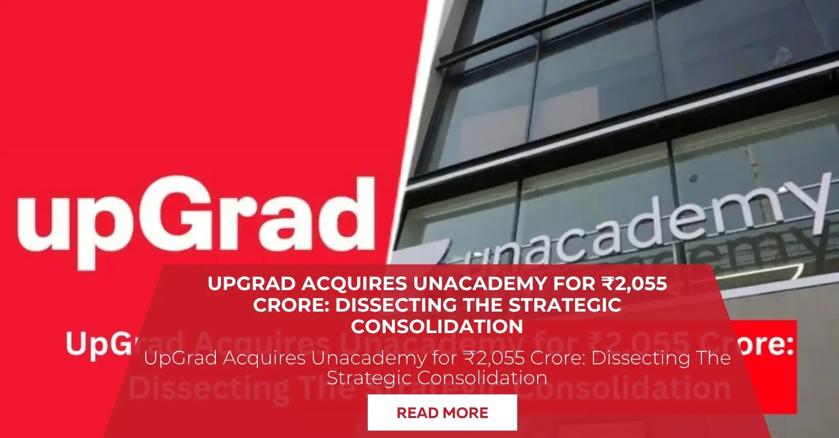 UpGrad Acquires Unacademy for ₹2,055 Crore: Dissecting The Strategic Consolidation