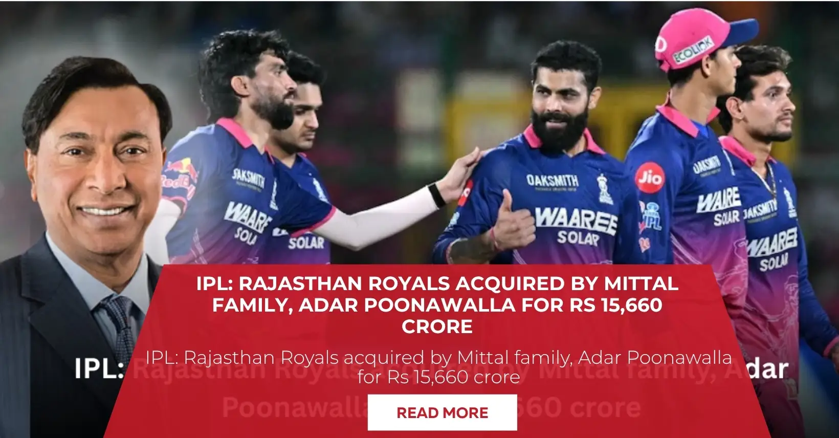 IPL: Rajasthan Royals acquired by Mittal family, Adar Poonawalla for Rs 15,660 crore