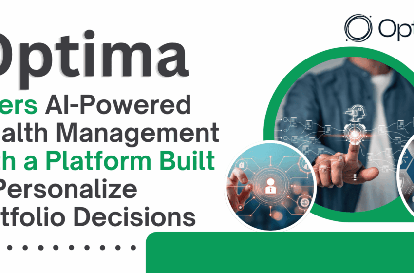  Optima Enters AI-Powered Wealth Management With a Platform Built to Personalize Portfolio Decisions