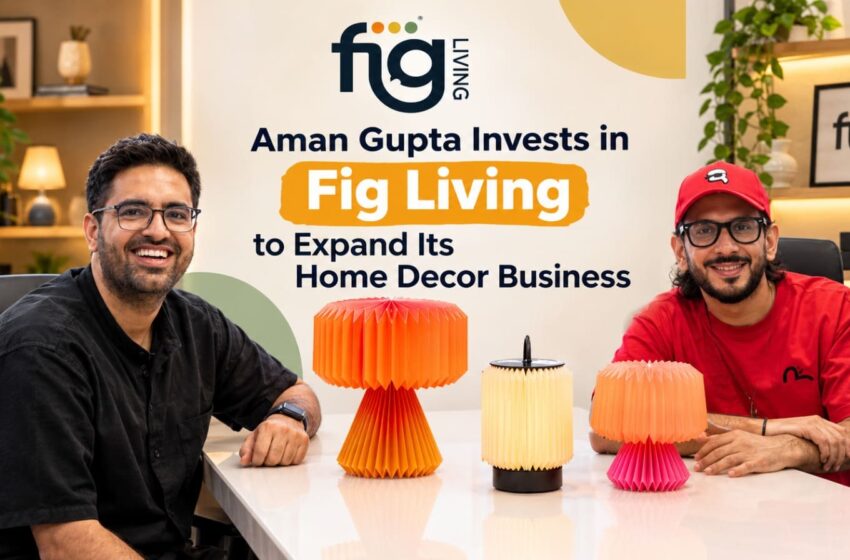 Aman Gupta Invests in Fig Living
