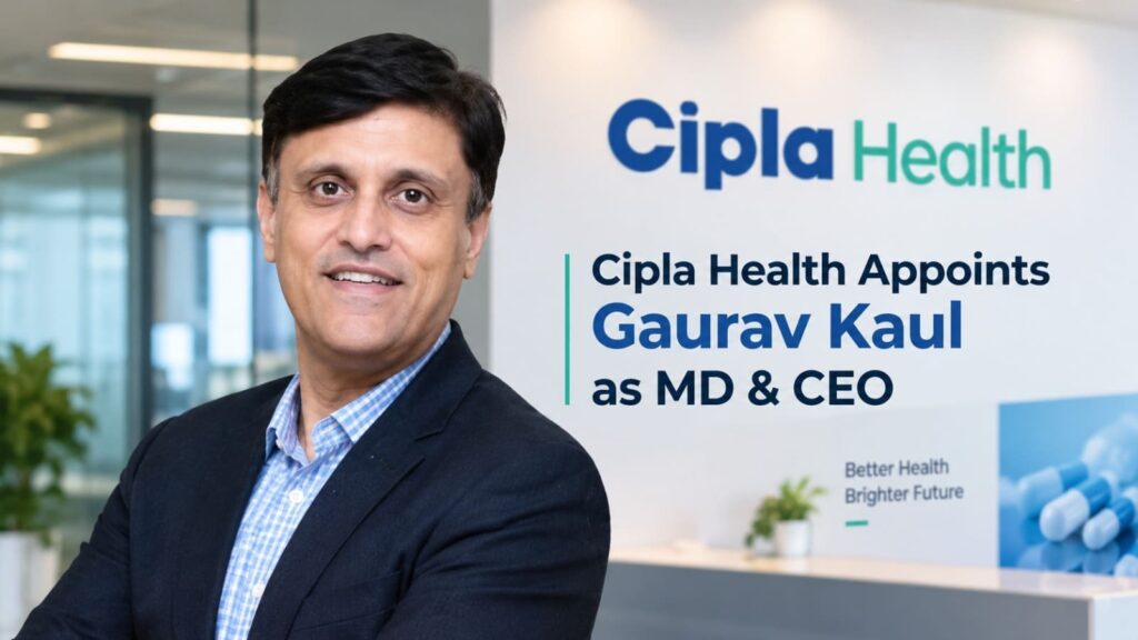 Cipla Health Appoints Gaurav Kaul